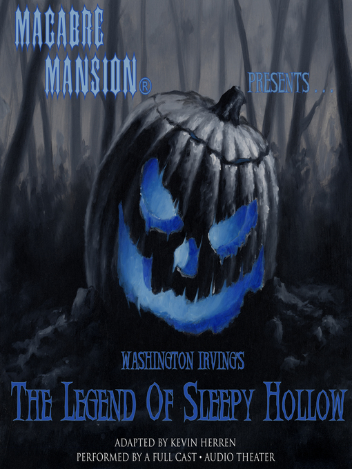 Title details for Macabre Mansion Presents ... the Legend of Sleepy Hollow by Washington Irving - Available